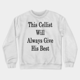 This Cellist Will Always Give His Best Crewneck Sweatshirt